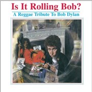 Click here for more info about 'Is It Rolling Bob? A Reggae Tribute To Bob Dylan'