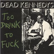 Click here for more info about 'Dead Kennedys - Too Drunk To Fuck'