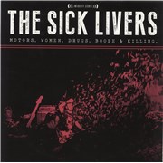 Click here for more info about 'The Sick Livers - Motors, Women, Drugs, Booze & Killing'