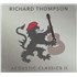 Click here for more info about 'Richard Thompson - Acoustic Classics II - Sealed'