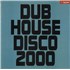 Click here for more info about 'Various-Dance - Dub House Disco 2000'