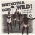 Click here for more info about 'Britxotica Goes Wild! - Sealed'