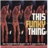 Click here for more info about 'Various-Soul & Funk - This Funky Thing: An Extremely Rare 70's Collection'