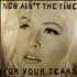 Click here for more info about 'Now Ain't The Time For Your Tears'